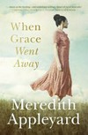 When Grace went away / by Meredith Appleyard.