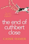 The end of Cuthbert Close / by Cassie Hamer.
