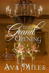 The grand opening: Dare Valley Series, Book 3. Ava Miles.