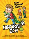 Dinosaur boy / by Cory Putman Oakes.