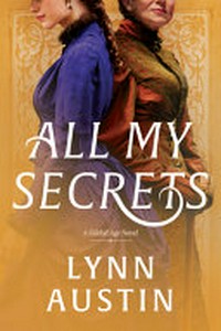 All my secrets / by Lynn Austin
