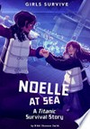 Noelle at sea : a Titanic survival story / by Nikki Shannon Smith