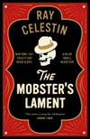 The mobster's lament / by Ray Celestin.