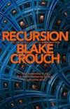 Recursion : a novel / by Blake Crouch.