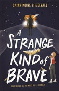 A strange kind of brave / by Sarah Moore Fitzgerald