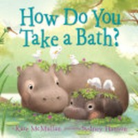 How do you take a bath? / by Kate McMullan