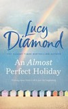 An almost perfect holiday / by Lucy Diamond.