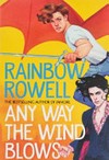 Any way the wind blows / by Rainbow Rowell
