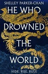 He who drowned the world / by Shelley Parker-Chan.