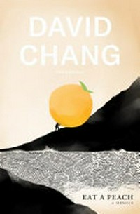 Eat a peach : a memoir / by David Chang.