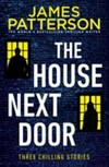 The house next door / by James Patterson ; with Susan DiLallo, Max DiLallo, and Brendan Dubois.