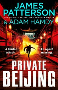 Private Beijing / by James Patterson & Adam Hamdy.
