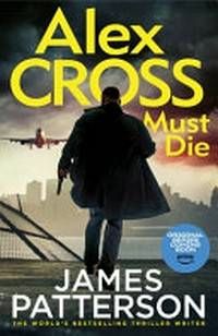 Alex Cross must die / by James Patterson.