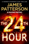The 24th hour / by James Patterson & Maxine Paetro.