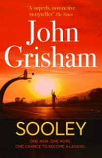 Sooley / by John Grisham.
