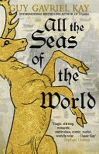 All the seas of the world / by Guy Gavriel Kay.