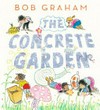 The concrete garden / by Bob Graham