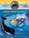 Fabien Cousteau expeditions : Vol. 2, Journey under the Arctic / [Graphic novel] by James O. Fraioli