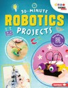 30-minute robotics projects / by Loren Bailey.