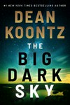 The Big Dark Sky / by Dean Koontz