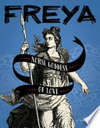 Freya : Norse goddess of love / by Tammy Gagne.