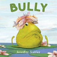 Bully / by Jennifer Sattler.