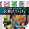 10 granny squares, 30 blankets : color schemes, layouts, and edge finishes for 30 unique looks /
