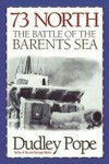 73 North : the Battle of the Barents Sea / by Dudley Pope.