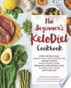 The beginner's ketodiet cookbook : over 100 delicious whole food, low-carb recipes for getting in the ketogenic zone, breaking your weight-loss plateau, and living keto for life / by Martina Slajerova.