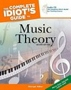 The complete idiot's guide to music theory / by Michael Miller.
