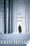 The baker's wife / by Erin Healy.
