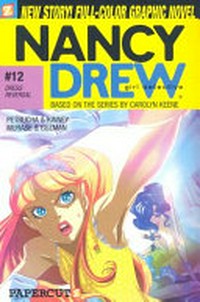 Nancy Drew, girl detective : #12, Dress reversal / [Graphic novel] by Stefan Petrucha & Sarah Kinney, writers ; Sho Murase, artist ; with 3D CG elements and color by Carlos Jose Guzman.