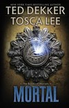 Mortal / by Ted Dekker and Tosca Lee.