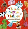 Chinese origami for children : fold zodiac animals, festival decorations and other creations /