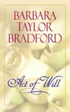 Act of will / by Barbara Taylor Bradford.