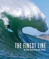 The finest line : the global pursuit of big-wave surfing / by Rusty Long.