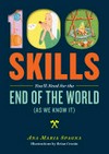100 skills for the end of the world (as we know it) / by Ana Maria Spagna.
