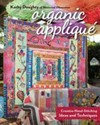 Organic appliqué : creative hand-stitching ideas and techniques / by Kathy Doughty of Material obsession.