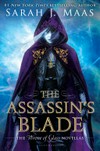 The assassin's blade : the Throne of glass novellas / by Sarah J. Maas.