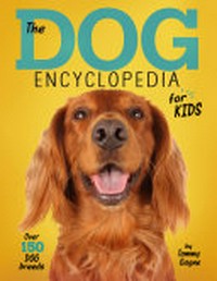 The dog encyclopedia for kids /