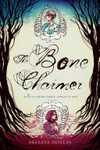 The bone charmer : fate is predictable. Choice is not. / by Breeana Shields.