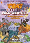 Science comics, Wild weather : storms, meteorology, and climate / [Graphic novel] by M.K. Reed