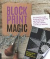 Block print magic: The essential guide to designing, carving, and taking your artwork further with relief printing. Emily Louise Howard.