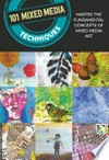 101 mixed media techniques : master the fundamental concepts of mixed media art / by Isaac Anderson [and 5 others].