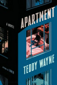 Apartment : a novel / by Teddy Wayne.