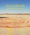 Groundswell : women of land art / by Leigh A. Arnold, Scout Hutchinson, Jana La Brasca, Anna Lovatt, Jenni Sorkin, Anne Thompson.