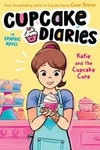 Cupcake diaries : Vol. 1, Katie and the cupcake cure / [graphic novel] by Coco Simon.