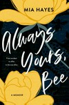 Always Yours, Bee / by Mia Hayes.