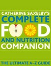 Catherine Saxelby's complete food and nutrition companion : the ultimate A-Z guide. by Catherine Saxelby
