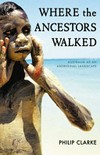 Where the ancestors walked: Australia as an Aboriginal landscape